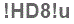 The text to enter in the texbox below is: !HD8!u