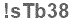The text to enter in the texbox below is: !sTb38