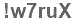 The text to enter in the texbox below is: !w7ruX