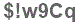 The text to enter in the texbox below is: $!w9Cq