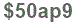 The text to enter in the texbox below is: $50ap9