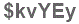 The text to enter in the texbox below is: $kvYEy