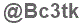 The text to enter in the texbox below is: @Bc3tk