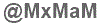 The text to enter in the texbox below is: @MxMaM