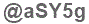 The text to enter in the texbox below is: @aSY5g