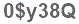 The text to enter in the texbox below is: 0$y38Q