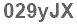 The text to enter in the texbox below is: 029yJX