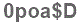 The text to enter in the texbox below is: 0poa$D