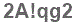 The text to enter in the texbox below is: 2A!qg2