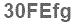 The text to enter in the texbox below is: 30FEfg