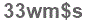 The text to enter in the texbox below is: 33wm$s
