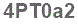 The text to enter in the texbox below is: 4PT0a2