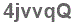 The text to enter in the texbox below is: 4jvvqQ