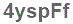 The text to enter in the texbox below is: 4yspFf