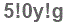 The text to enter in the texbox below is: 5!0y!g