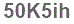The text to enter in the texbox below is: 50K5ih