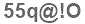 The text to enter in the texbox below is: 55q@!O