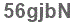 The text to enter in the texbox below is: 56gjbN
