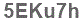 The text to enter in the texbox below is: 5EKu7h