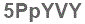 The text to enter in the texbox below is: 5PpYVY