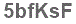 The text to enter in the texbox below is: 5bfKsF
