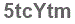 The text to enter in the texbox below is: 5tcYtm