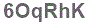 The text to enter in the texbox below is: 6OqRhK