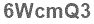 The text to enter in the texbox below is: 6WcmQ3