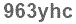 The text to enter in the texbox below is: 963yhc