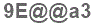 The text to enter in the texbox below is: 9E@@a3