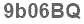 The text to enter in the texbox below is: 9b06BQ