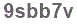 The text to enter in the texbox below is: 9sbb7v