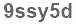The text to enter in the texbox below is: 9ssy5d