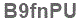 The text to enter in the texbox below is: B9fnPU