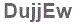 The text to enter in the texbox below is: DujjEw