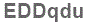 The text to enter in the texbox below is: EDDqdu