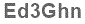The text to enter in the texbox below is: Ed3Ghn