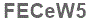 The text to enter in the texbox below is: FECeW5