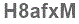 The text to enter in the texbox below is: H8afxM