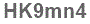 The text to enter in the texbox below is: HK9mn4