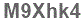 The text to enter in the texbox below is: M9Xhk4