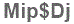 The text to enter in the texbox below is: Mip$Dj