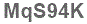 The text to enter in the texbox below is: MqS94K