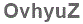 The text to enter in the texbox below is: OvhyuZ