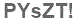 The text to enter in the texbox below is: PYsZT!