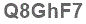 The text to enter in the texbox below is: Q8GhF7
