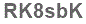 The text to enter in the texbox below is: RK8sbK