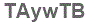 The text to enter in the texbox below is: TAywTB