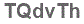The text to enter in the texbox below is: TQdvTh