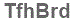 The text to enter in the texbox below is: TfhBrd